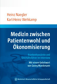 Naegler/Wehkamp (2018) Medizin zwischen Patientenwohl und Ökonomisierung Naegler/Wehkamp (2018) Medizin zwischen Patientenwohl und Ökonomisierung